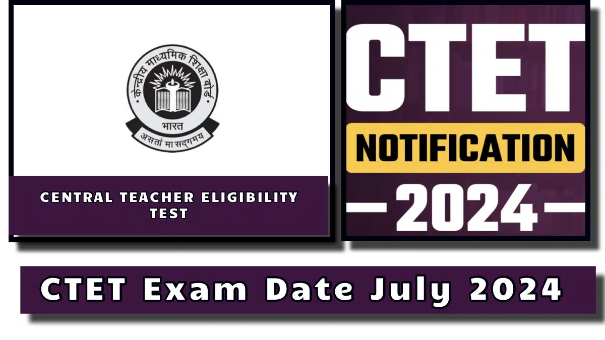 CTET Exam Date: July 2024 CTET Admit Card, Eligibility